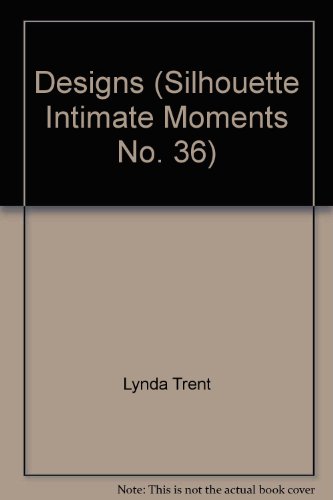 Designs (Silhouette Intimate Moments No. 36) (9780373492237) by Lynda Trent; Dan Trent