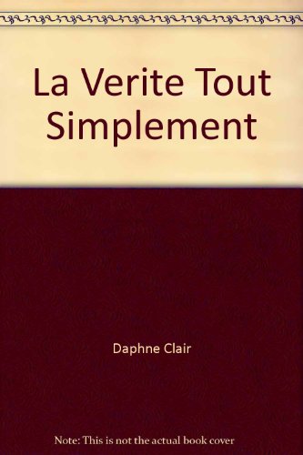 Stock image for La Verite Tout Simplement for sale by Better World Books