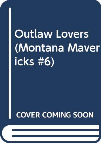 Beispielbild fr Outlaw Lovers (Montana Mavericks #6) zum Verkauf von SecondSale