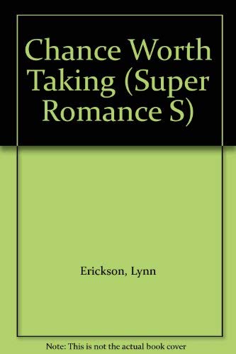 Chance Worth Taking (Mills & Boon Superromance) (9780373504619) by Lynn Erickson