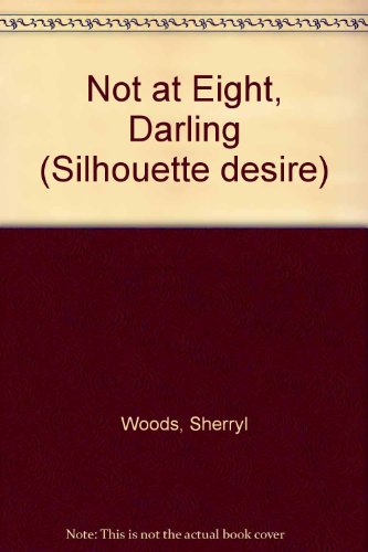 Stock image for Not at Eight, Darling (Silhouette desire) for sale by Goldstone Books