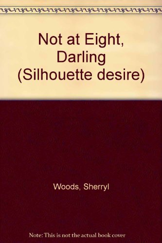 Not at Eight, Darling (9780373505463) by Sherryl Woods