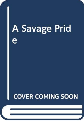 Stock image for A Savage Pride for sale by MusicMagpie