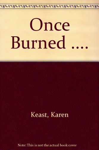 Once Burned .... (9780373508563) by Karen Keast