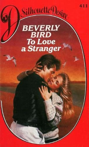 To Love a Stranger (Silhouette Desire) (9780373508853) by Beverly Bird