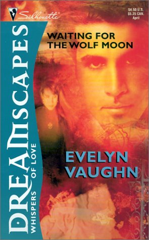 Dreamscapes: Waiting for the Wolf Moon (9780373511891) by Vaughn, Evelyn