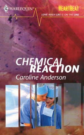 Chemical Reaction (Harlequin Heartbeat Romance) (9780373512522) by Anderson, Caroline