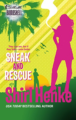 9780373513956: Sneak And Rescue (Silhouette Bombshell)
