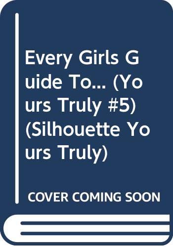Every Girls Guide To... (Yours Truly #5) (Silhouette Yours Truly) (9780373520053) by Cait London