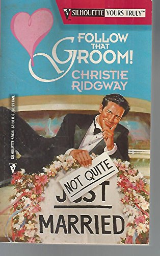Follow That Groom! (Silhouette Yours Truly) (9780373520381) by Christie Ridgway