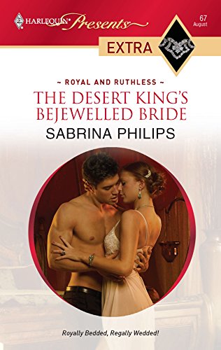 9780373527311: The Desert King's Bejewelled Bride (Harlequin Presents Extra: Royal and Ruthless)