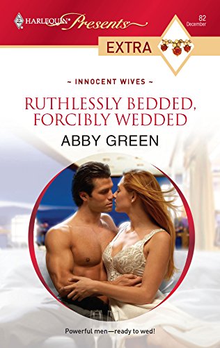 9780373527465: Ruthlessly Bedded, Forcibly Wedded (Harlequin Presents Extra: Innocent Wives)