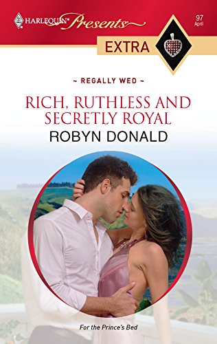 9780373527618: Rich, Ruthless and Secretly Royal (Harlequin Presents Extra: Regally Wed)