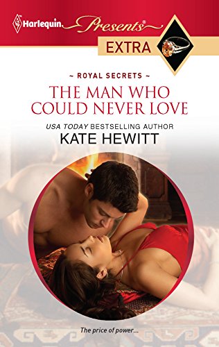9780373528172: The Man Who Could Never Love (Harlequin Presents Extra: Royal Secrets)