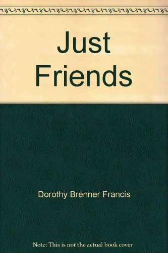 Just Friends (9780373533411) by Dorothy Brenner Francis
