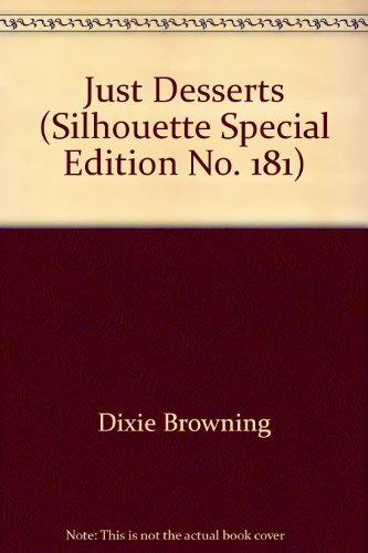 Just Desserts (Silhouette Special Edition No. 181) (9780373536818) by Dixie Browning