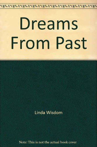 Dreams From Past (9780373571666) by Linda Wisdom