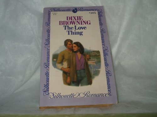 The Love Thing (Silhouette Romance, No 305) (9780373573059) by Dixie Browning