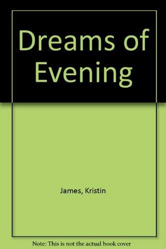 Dreams of Evening (9780373574070) by Kristen James