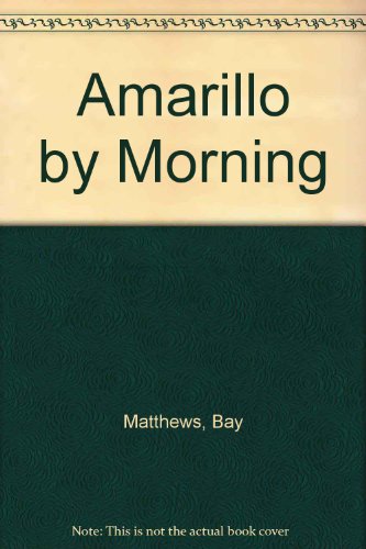 Amarillo by Morning (9780373574322) by Bay Matthews