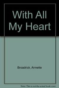 With All My Heart (9780373574551) by Annette Broadrick