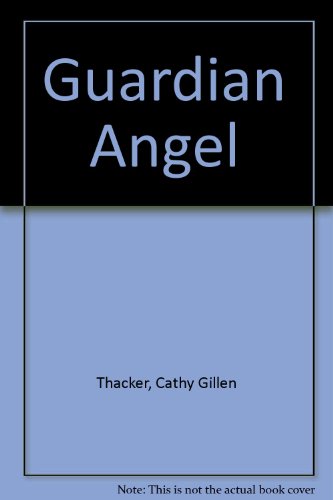 Guardian Angel (9780373574766) by Cathy Gillen Thacker