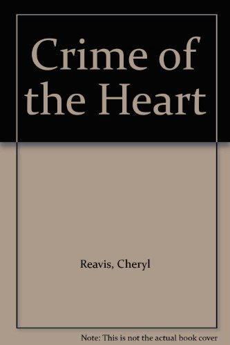 Crime of the Heart (9780373575244) by Cheryl Reavis