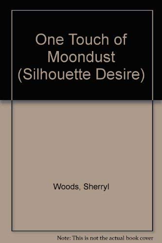 One Touch of Moondust (Silhouette Desire) (9780373577712) by Sherryl Woods