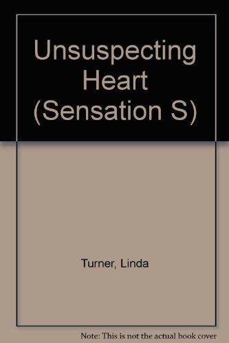 Unsuspecting Heart (Sensation) (9780373578443) by Linda Turner