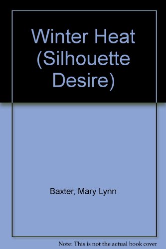 Winter Heat (Silhouette Desire) (9780373578955) by Mary Lynn Baxter