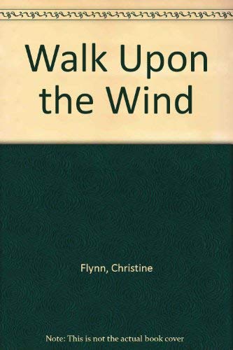 Walk Upon the Wind (9780373580217) by Christine Flynn