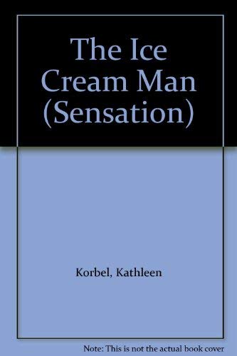 The Ice Cream Man (Sensation) (9780373580910) by Kathleen Korbel