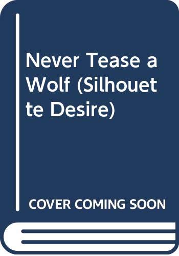 9780373583140: Never Tease a Wolf (Silhouette Desire S.)