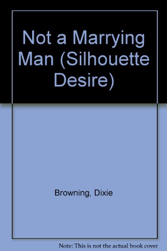 Not a Marrying Man (Desire S.) (9780373583997) by Dixie Browning