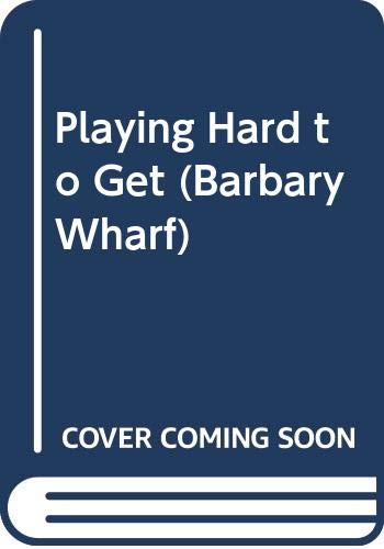 9780373584130: Playing Hard to Get: bk 4 (Barbary Wharf S.)