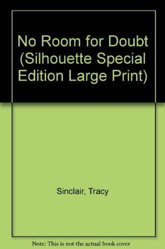 No Room for Doubt (Silhouette Special Edition Large Print) (9780373584642) by Sinclair, Tracy