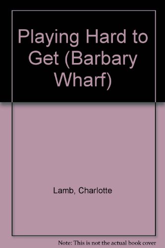 9780373585083: Playing Hard to Get: bk 4 (Barbary Wharf S.)