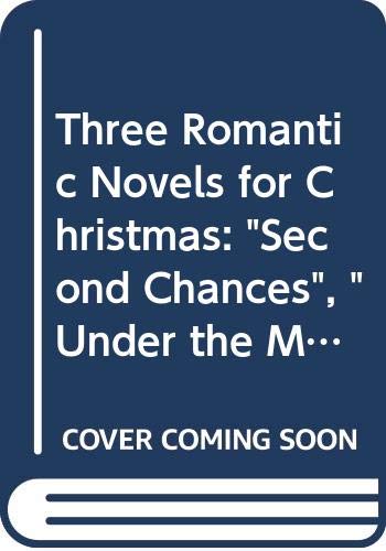 Beispielbild fr Three Romantic Novels for Christmas : "Second Chances" , "Under the Mistletoe" and "For Auld Lang Syne" zum Verkauf von Philip Emery