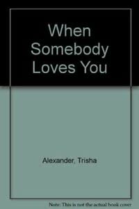 9780373586622: When Somebody Loves You