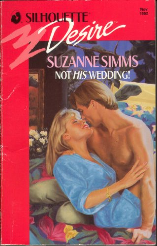 9780373586684: Not His Wedding! (Silhouette Desire S.)
