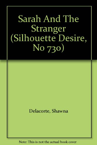 Sarah And The Stranger (Silhouette Desire, No 730) (9780373587230) by Delacorte, Shawna