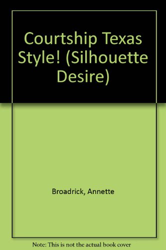 Courtship Texas Style! (Desire) (9780373587490) by Annette Broadrick