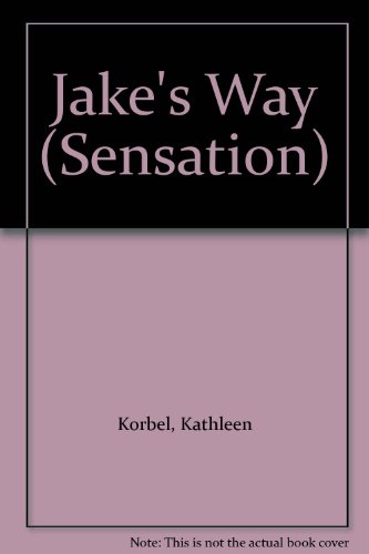 Jake's Way (Sensation) (9780373587674) by Kathleen Korbel