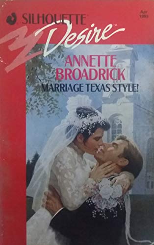 Marriage Texas Style! (Desire S.) (9780373587704) by Broadrick, Annette