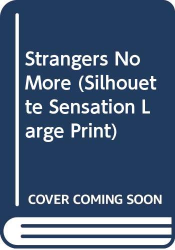 9780373588039: Strangers No More (Silhouette Sensation Large Print)