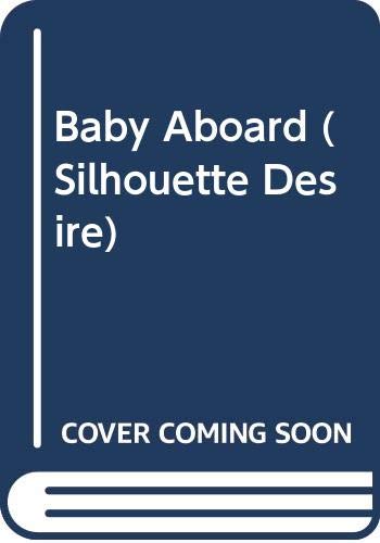 9780373588565: Baby Aboard (Silhouette Desire)