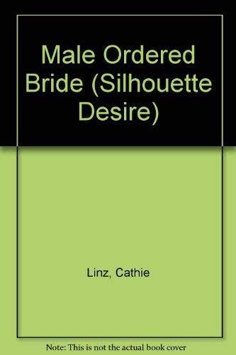 Male Ordered Bride (Desire) (9780373589401) by Cathie Linz
