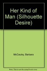 Her Kind of Man (Silhouette Desire, No 133) (9780373589791) by Mccauley, Barbara