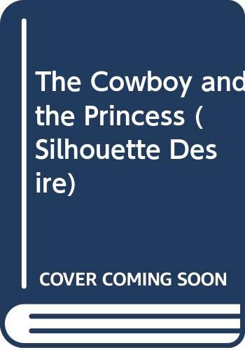 Stock image for The Cowboy and the Princess (Silhouette Desire) for sale by AwesomeBooks