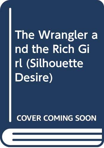 9780373590384: The Wrangler and the Rich Girl